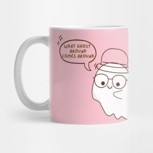 What Ghost Around Comes Around Mug